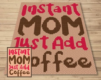 Instant Mom Just Add Coffee Graph + Written Pattern For C2C & Tapestry Crochet - Mothers Day Crochet Pattern - Crochet Mom Blanket Mom Gifts