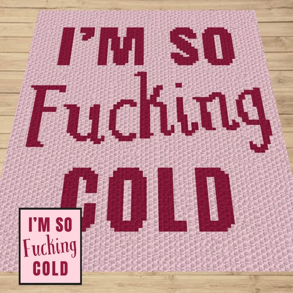 I'm So Fucking Cold Graph and Pattern C2C & Tapestry Crochet - Quote Graphgans - Swear Word Crochet Blanket - Personalized Gifts C2C Message