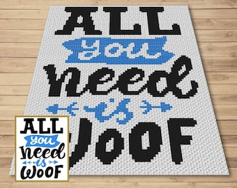 All You Need Is Woof Graph and Pattern C2C & Tapestry Crochet - Quote Graphgan Crochet Dog Blanket - C2C Puppy Blanket Gifts For Dog Lovers