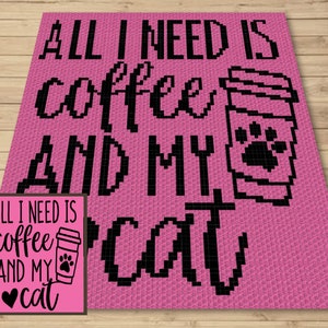 May include: Pink and black crochet pattern with the text "All I need is coffee and my cat" and a coffee cup with a paw print on it.