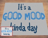 It's A Good Mood Kinda Day Graph & Pattern C2C + Tapestry Crochet-C2C Quote Graphgan-Quote Crochet Blanket-Word Graphgan Blanket Gift Baby