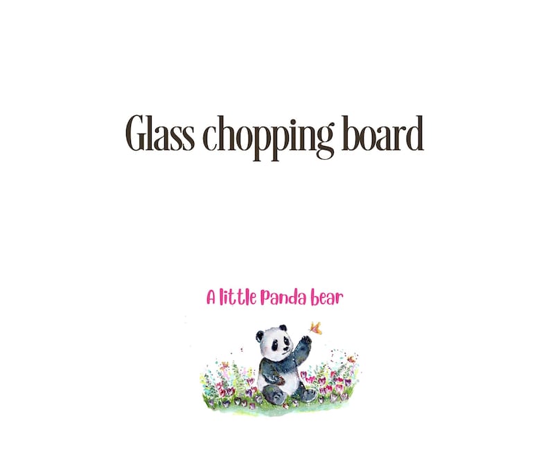 May include: A white background with the text "Glass chopping board" in a brown font. Below the text is a watercolor illustration of a panda bear sitting in a field of flowers, with the text "A little Panda bear" in a pink font.