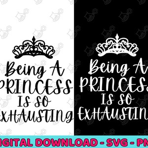 Princess SVG, Princess Quote Svg, Cut File Cricut, Being A Princess Is So Exhausting, Little Girl Svg, Nursery svg, Crown, Girls Room png