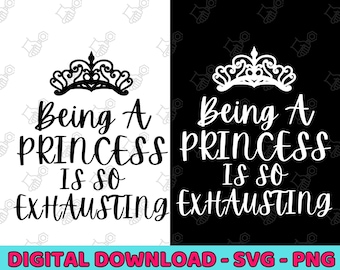 Princess SVG, Princess Quote Svg, Cut File Cricut, Being A Princess Is So Exhausting, Little Girl Svg, Nursery svg, Crown, Girls Room png