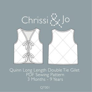 May include: A white quilted vest sewing pattern with a double tie closure. The pattern is for a long length vest and is suitable for children ages 3 months to 9 years. The pattern is called "Quinn Long Length Double Tie Gilet" and the pattern number is "QT001".