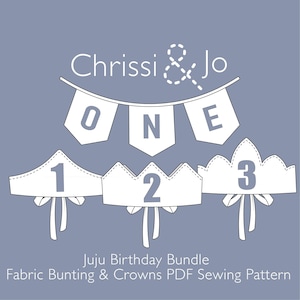 May include: A digital sewing pattern for a Juju Birthday Bundle, featuring fabric bunting spelling "ONE" and three crown designs numbered 1, 2, and 3. The design is in white on a muted blue background, with the text "Chrissi & Jo".