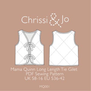 May include: A white quilted vest with a tie closure and a bow detail. The vest is for sizes UK 8-16 and EU 36-42. The text "Mama Quinn Long Length Tie Gilet" and "PDF Sewing Pattern" is printed below the vest. The text "MQ001" is printed below the pattern description.
