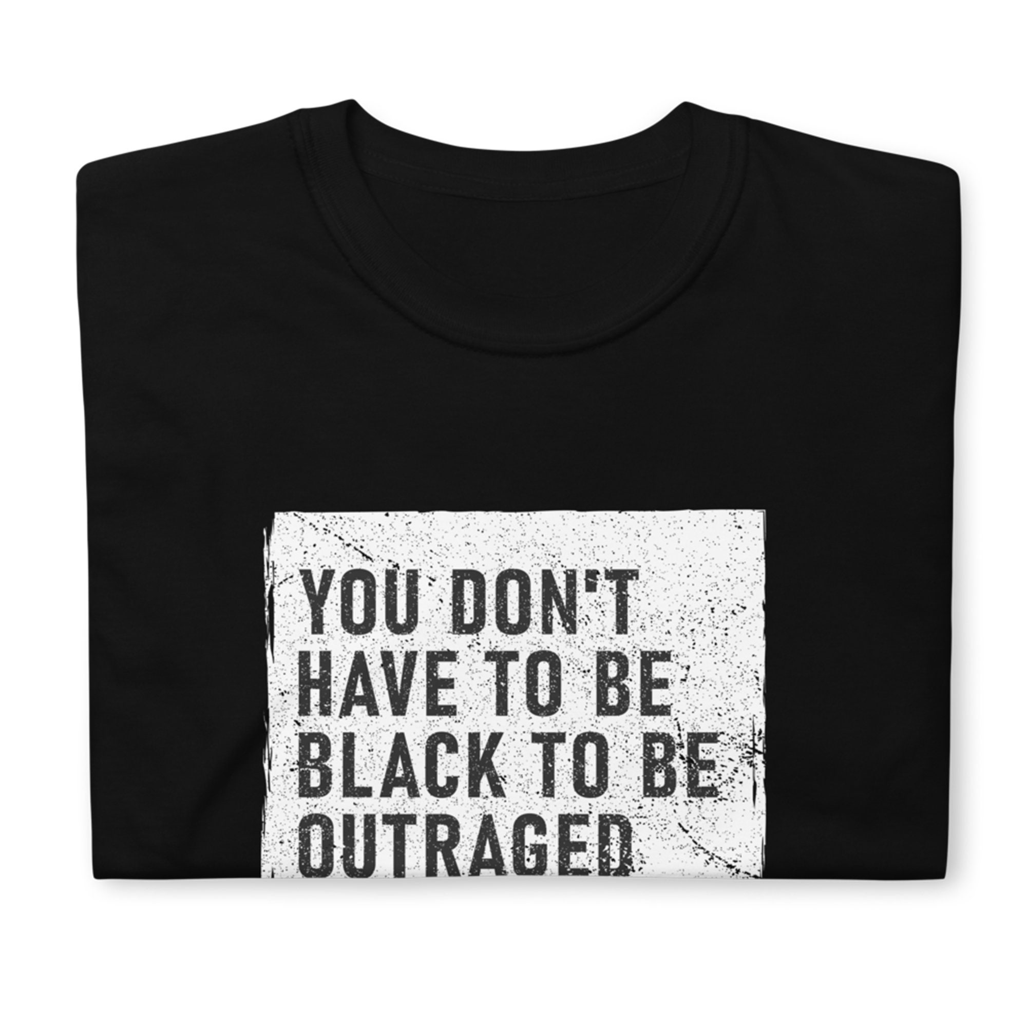 You Don't Have to Be Black to Be Outraged Equality Shirt Etsy