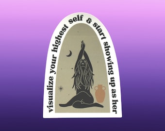 Visualize Your Highest Self and Start Showing Up As Her, Highest Self, Goddess Sticker, Feminist Sticker, Positive Affirmation Sticker