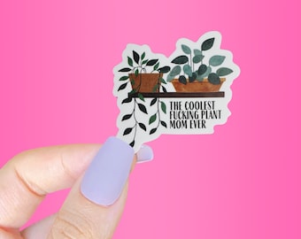 Plant Mom Sticker, Sassy Stickers, Plant Lover Gifts, Gardener Sticker, Plant Lady Gift, Botanical Vinyl Decal, Nature Lover, Cool Plant Mom