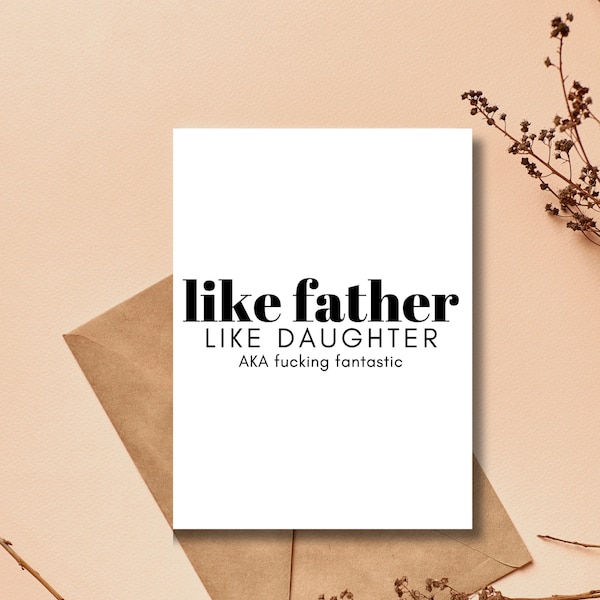 Funny Father's Day Card | Like Father Like Daughter | Father's Day Card from Daughter | Snarky Father's Day Card | Cheeky Fathers Day Card