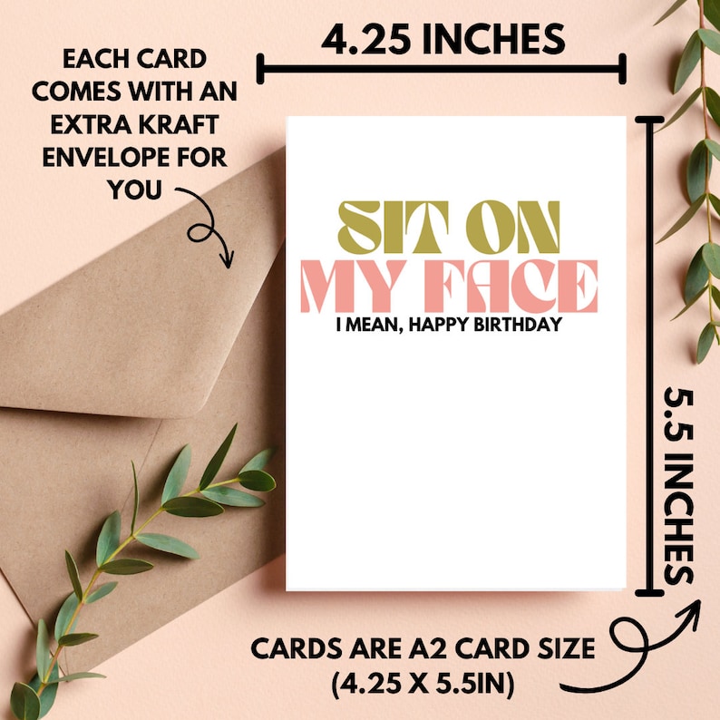 May include: A white greeting card with a pink and gold design. The card reads "Sit on my face, I mean, Happy Birthday". The card is 4.25 inches by 5.5 inches.