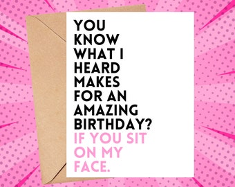 May include: A white card with black and pink text that reads "YOU KNOW WHAT I HEARD MAKES FOR AN AMAZING BIRTHDAY? IF YOU SIT ON MY FACE."