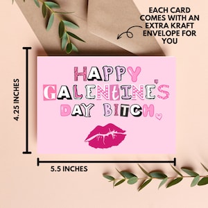 May include: Pink card with the text "Happy Galentine's Day Bitch" in pink and white letters with a pink heart. The card measures 5.5 inches by 4.25 inches.