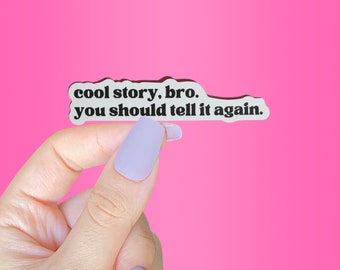 Cool Story Bro-sticker, onbeleefde stickers, aanstootgevende sticker, beledigend ongepaste geschenken, grappige stickers volwassene, donkere humor, sarcastische sticker