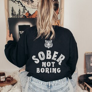 Sober Not Boring, Sober Sweatshirt, Normalize Sobriety, Gifts for Sobriety, 1 Year Sober, Sober Anniversary, Addiction Recovery Shirts