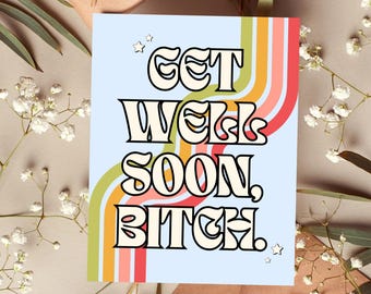 Funny Get Well Soon Bitch Card