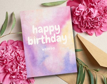 Happy Birthday Weirdo | Funny Birthday Card | Card for Best Friend