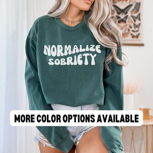 Normalize Sobriety, Sober Sweatshirt, Recovery Sweatshirt, Sobriety Gifts for Women, Sober Anniversary, Recovery Gifts, One Day At A Time