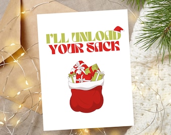 May include: A white Christmas card with the text "I'll unload your sack" in green and red letters. A red Santa sack with a white trim is filled with wrapped gifts.