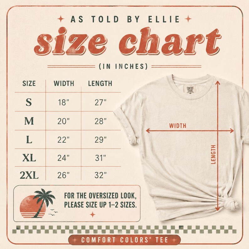 May include: A size chart for a t-shirt with the text AS TOLD BY ELLIE, size chart, and IN INCHES. A table lists sizes S to 2XL with corresponding width and length measurements in inches. A beige t-shirt is shown with width and length arrows.