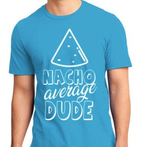 Nacho Durchschnittliche Dude Tee