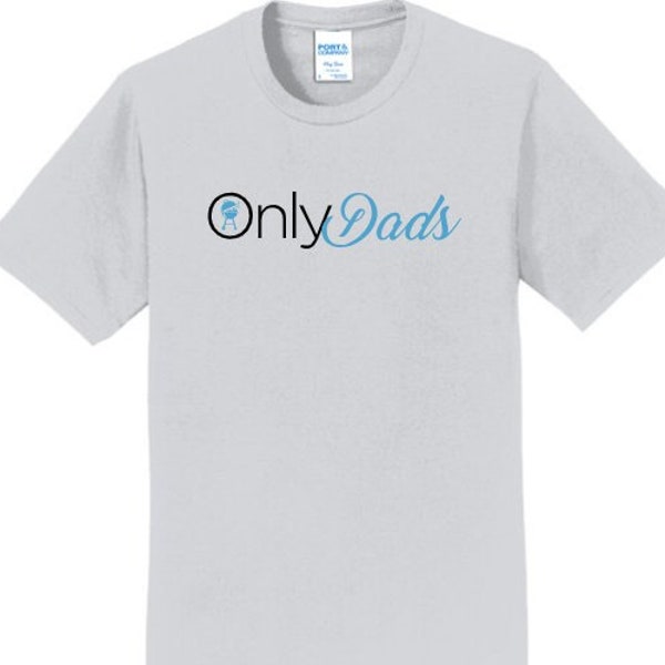 Only Dads funny tee