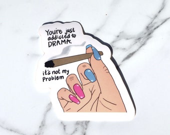 Dasha None of My Business Vinyl Sticker - Addicted to Drama