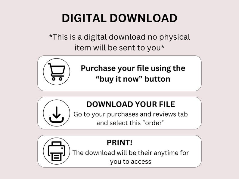 May include: A digital download guide with instructions on how to purchase, download, and print a file. The text includes "DIGITAL DOWNLOAD" and instructions to purchase using the "buy it now" button.