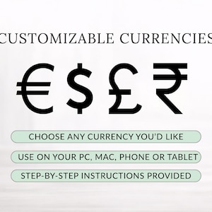 May include: Image featuring the text "CUSTOMIZABLE CURRENCIES" above the symbols for Euro, US Dollar, British Pound, and Indian Rupee. Below are the phrases "CHOOSE ANY CURRENCY YOU'D LIKE", "USE ON YOUR PC, MAC, PHONE OR TABLET", and "STEP-BY-STEP INSTRUCTIONS PROVIDED".