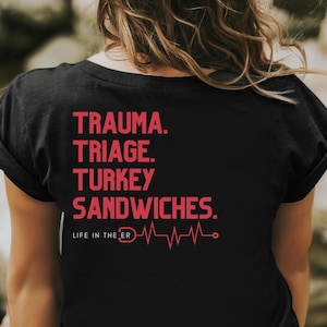 T-shirt Infirmière d'urgence drôle Sandwich à la dinde Infirmière en traumatologie de la vie aux urgences. T-shirt d'urgence Bella Canvas T-shirt Trauma Triage Sandwich à la dinde