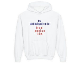 Semiquincentennial t's an American thing Hoodie | 1776-2026 Patriotic Youth Sweatshirt