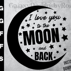SVG I Love you to the Moon and Back, png, pdf, dxf, eps, Love you to the Moon and Back Silhouette SVG, Cute Half Moon and Stars SVG