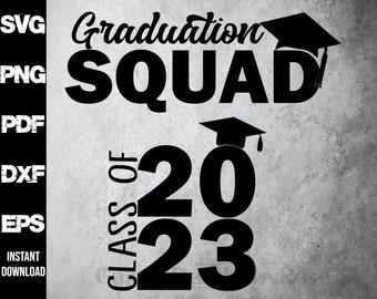 2023 GRADUATION SVG, Class of 2023 SVG, png, pdf, dxf, eps, Congrats Grads Design, Graduation Designs 2023, Graduation Squad svg