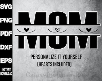 SVG Personalized MOM Design, pdf, png, dxf, eps, Happy Mother's Day SVG, Mom svg with kids names, customize yourself svg