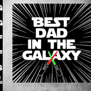 SVG Best Dad in the Galaxy, png, pdf, dxf, eps, Dad Shirt Aufkleber, glücklicher Vatertag SVG, Star Wars inspirierte svg