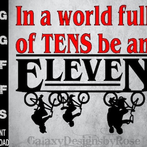 SVG In a World full of Tens be an Eleven, Stranger Things geïnspireerd sticker png, pdf, dxf, eps, In a World full of TENS be and ELEVEN sticker