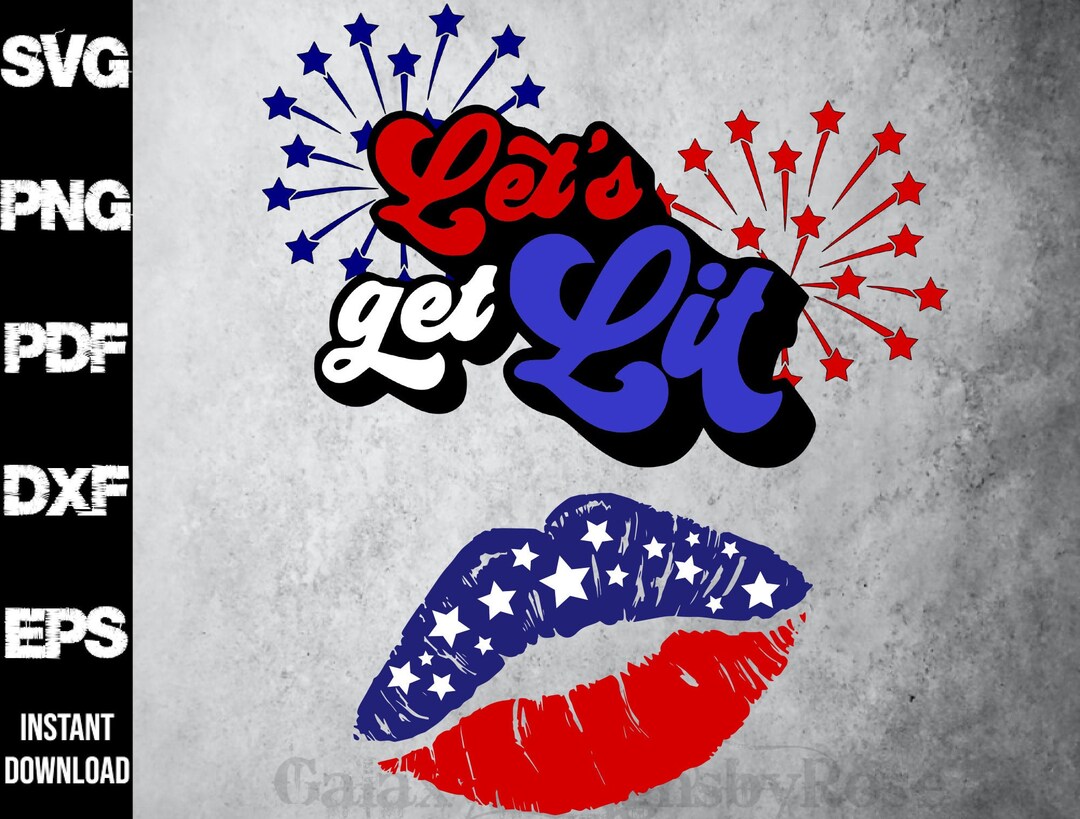 SVG Fourth of July Designs, Png, Pdf, Dxf, Eps, Let's Get Lit SVG, Red ...
