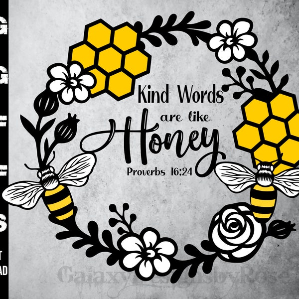 SVG Kind Words are like Honey, png, pdf, dxf, eps, Honey Bee Wreath svg, BEE Kind Flower Wreath Silhouette, Proverbs 16:24