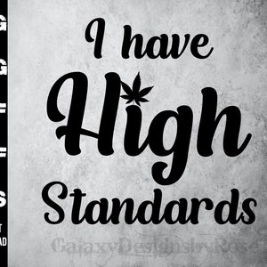 SVG J'ai des normes élevées, png, pdf, dxf, eps, TH C svg, The Element of Chill SVG. Svg feuille de mauvaise herbe thc, svg pothead, svg de haute qualité