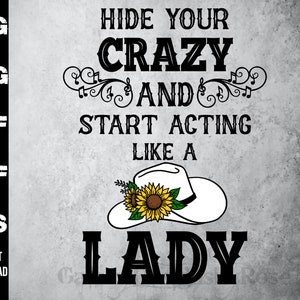 SVG Country-Musik png, pdf, eps, dxf, Verstecken Sie Ihre verrückten und fangen Sie an, sich wie eine Lady SVG zu benehmen, Country-Musik svg, Landmädchen svg, Cowboy svg
