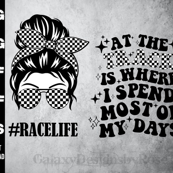 SVG RaceLife, png, pdf, dxf, eps, #RACELIFE svg, Racing svg, Race Family shirts, At the track is where I spend most of my days SVG, Race Mom