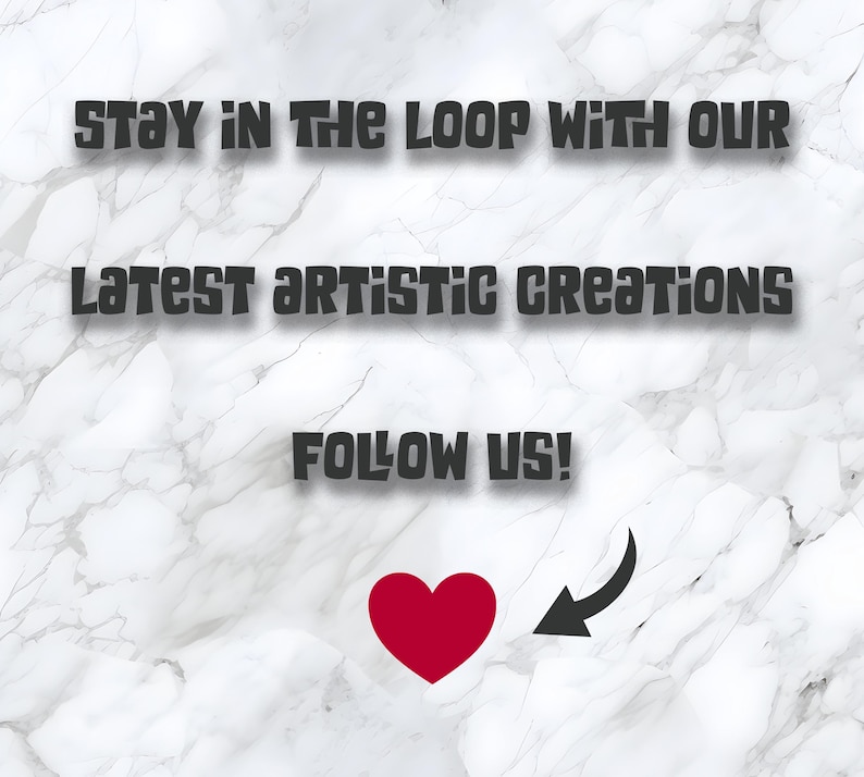 May include: Image with text that reads "Stay in the loop with our latest artistic creations. Follow us!" A red heart and a black arrow are also present on a white marble background.