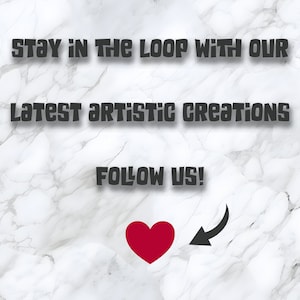 May include: Stay in the loop with our latest artistic creations. Follow us! A red heart with a black arrow pointing to the right.