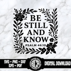 Versículo bíblico SVG / Cita cristiana SVG / Clipart de escritura floral / Quédate quieto y conoce PNG / Salmo 46:10 Descarga digital para Cricut / Fe