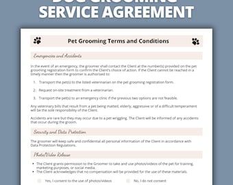 May include: A white document titled DOG GROOMING SERVICE AGREEMENT with black text. It includes sections for Pet Grooming Terms and Conditions, Emergencies and Accidents, Security and Data Protection, Photo/Video Release, and Governing Law with paw print icons.