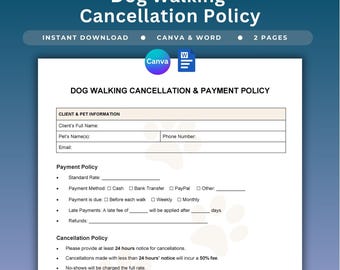 May include: A two-page dog walking cancellation and payment policy template featuring fields for client and pet information, payment methods, and cancellation terms. The document includes the text Dog Walking Cancellation Policy and is editable.