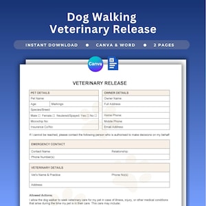 May include: A printable veterinary release form for dog walking services. The document includes sections for pet details, owner information, emergency contacts, and veterinary details. The form is available for instant download and is compatible with Canva and Word.
