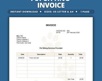 May include: A digital pet sitting invoice template on a white background with a faint paw print watermark. The document includes fields for invoice number 005, date 24th February 2025, client details, service description, rate, quantity, and total.