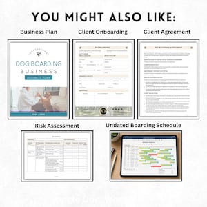 May include: A digital collection of business documents for pet boarding, including a business plan cover, a client onboarding form, a client agreement, a risk assessment table, and an undated boarding schedule displayed on a tablet screen.
